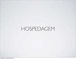 HOSPEDAGEM




terça-feira, 18 de janeiro de 2011
 