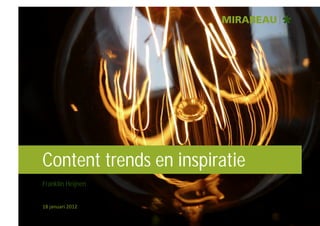 Content trends en inspiratie
Franklin Heijnen


18	
  januari	
  2012	
  
 