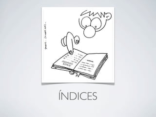 ÍNDICES
 