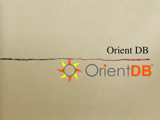 Orient DB
 