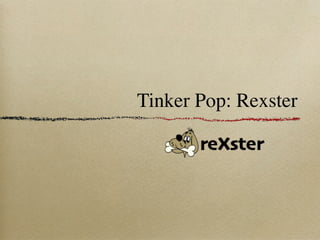 Tinker Pop: Rexster
 