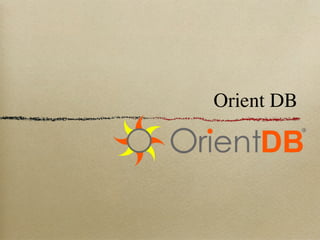 Orient DB
 