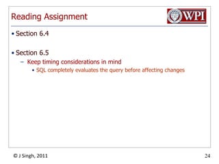 Reading AssignmentSection 6.4Section 6.5Keep timing considerations in mindSQL completely evaluates the query before affecting changes