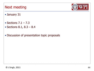 Next meetingJanuary 31Sections 7.1 – 7.3Sections 8.1, 8.3 – 8.4Discussion of presentationtopic proposals