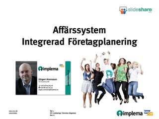 Affärssystem
             Integrerad Företagplanering




2011-01-26         Sid 1
2010:00xx          IFP Linköpings Tekniska Högskola
                   Rev A
 