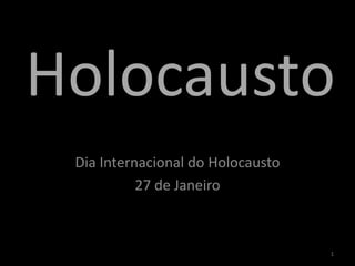 Holocausto Dia Internacional do Holocausto 27 de Janeiro 1 