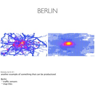 BERLIN




Wednesday, April 20, 2011

another example of something that can be productized

Berlin
 * traffic sensors
 * map tiles
 