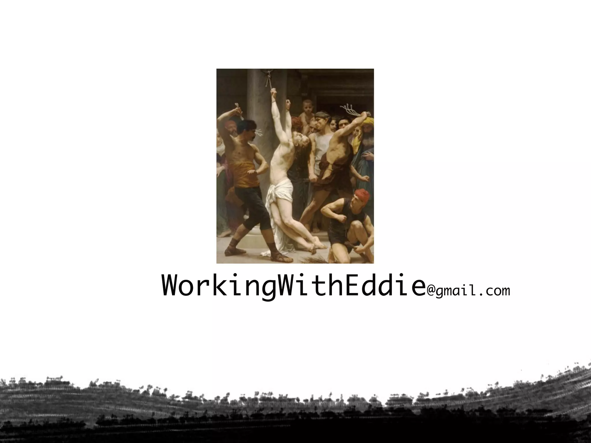 WorkingWithEddie@gmail.com
 