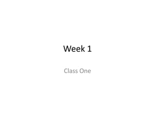 Week 1 Class One 