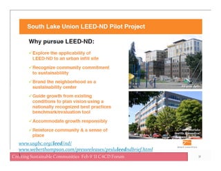 31Living Grid Designs: MUD micro-grid in the SLU LEED ND frameworkCreating Sustainable Communities Feb 9 '11 C4CD Forum
www.usgbc.org/leed/nd/
www.weberthompson.com/pressreleases/prsluleedndbrief.html

 