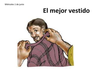 Miércoles 1 de junio El mejor vestido 