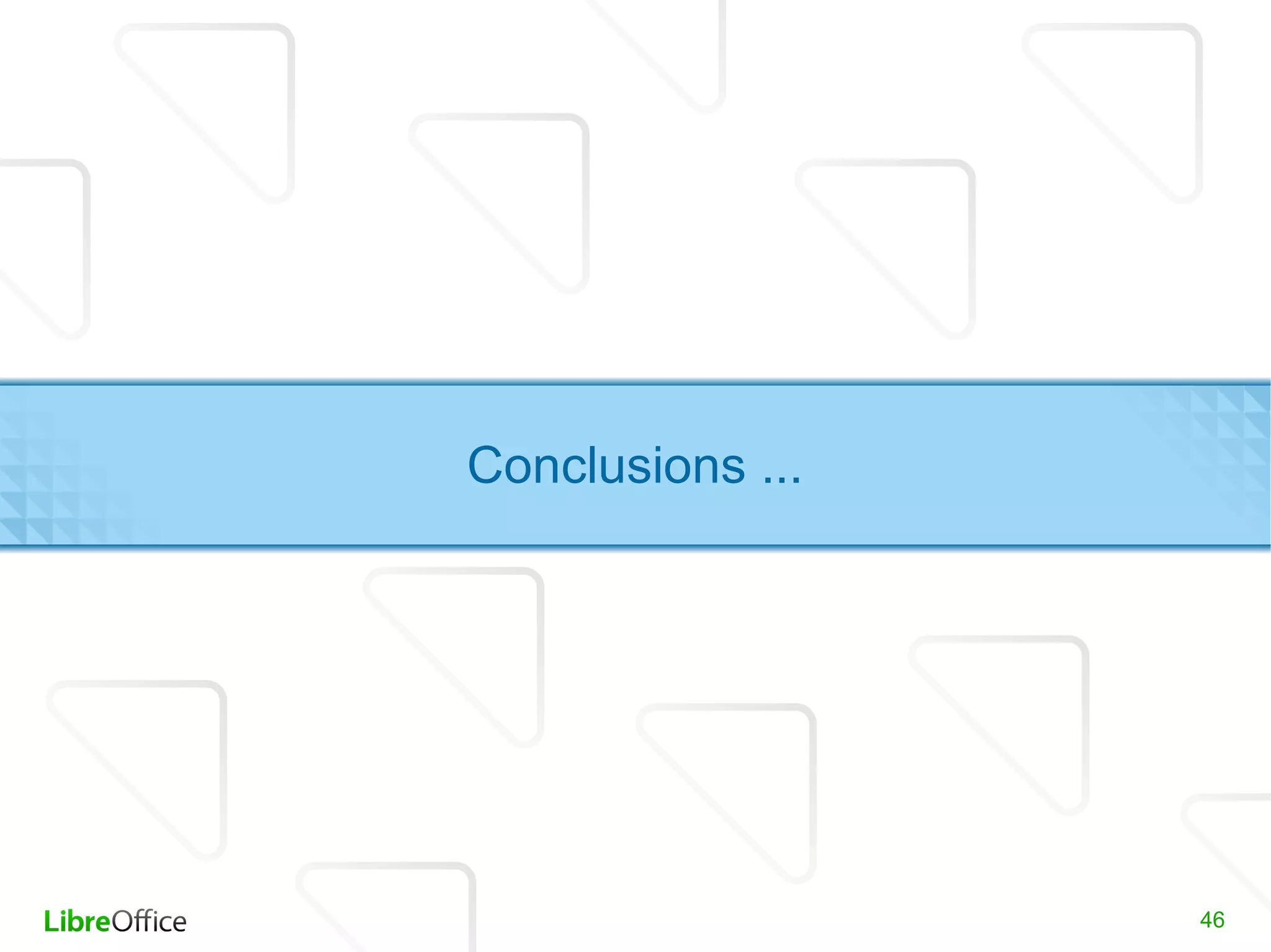 Conclusions ...




                  46
 