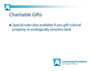 Charitable Gifts
 Special rules also available if you gift cultural
 property or ecologically sensitive land
 