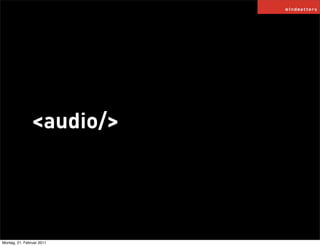 <audio/>




Montag, 21. Februar 2011
 
