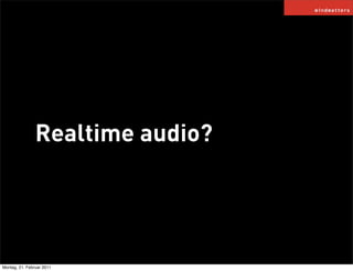 Realtime audio?




Montag, 21. Februar 2011
 