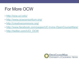 For More OCWhttp://ocw.uci.edu/http://www.ocwconsortium.org/http://creativecommons.org/http://www.facebook.com/pages/UC-Irvine-OpenCourseWare/http://twitter.com/UCI_OCW