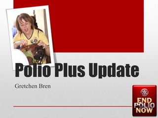 Gretchen Bren Polio Plus Update 