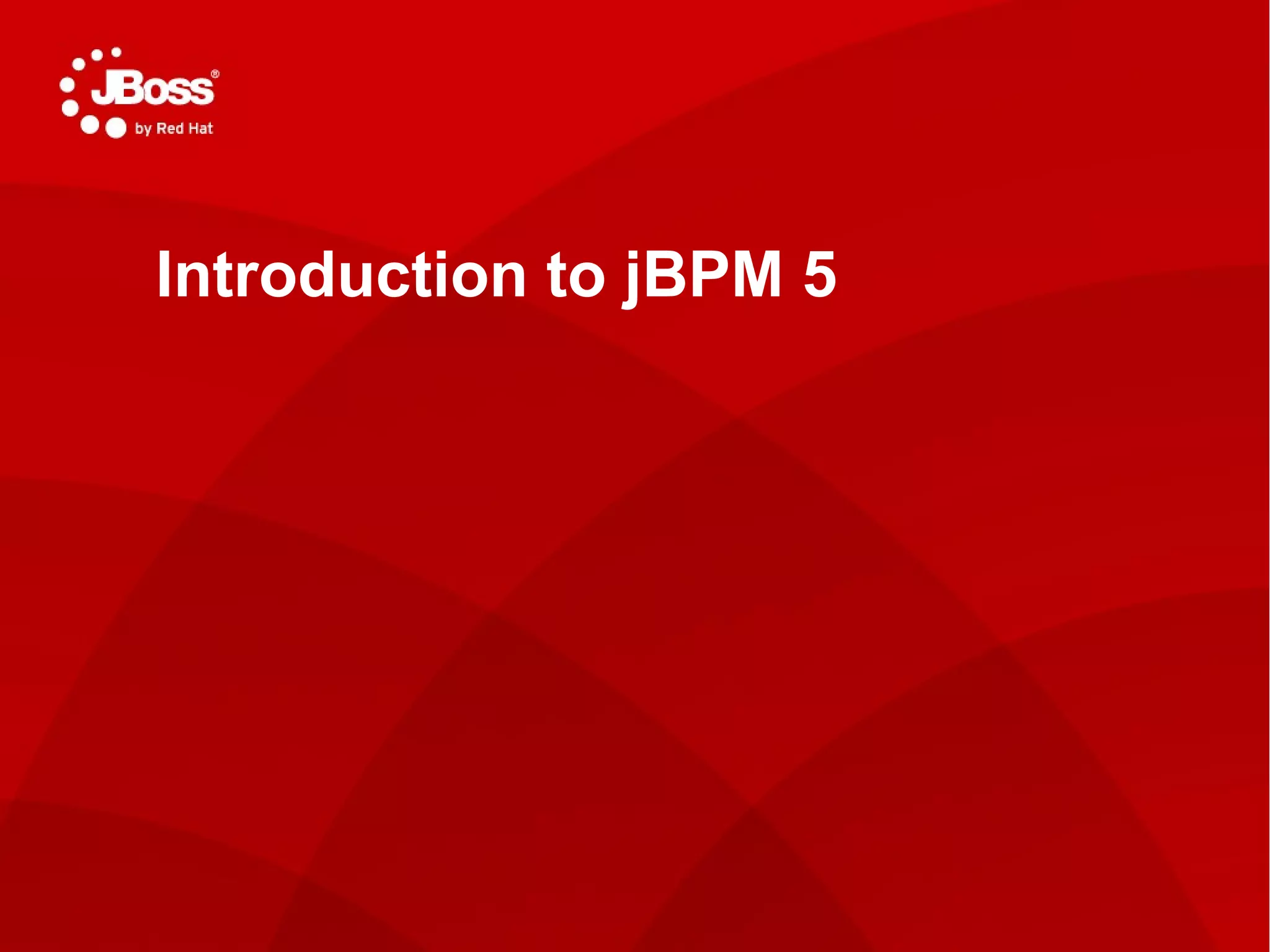TITLE SLIDE: HEADLINE Presenter name Title, Red Hat Date   Introduction to jBPM 5 