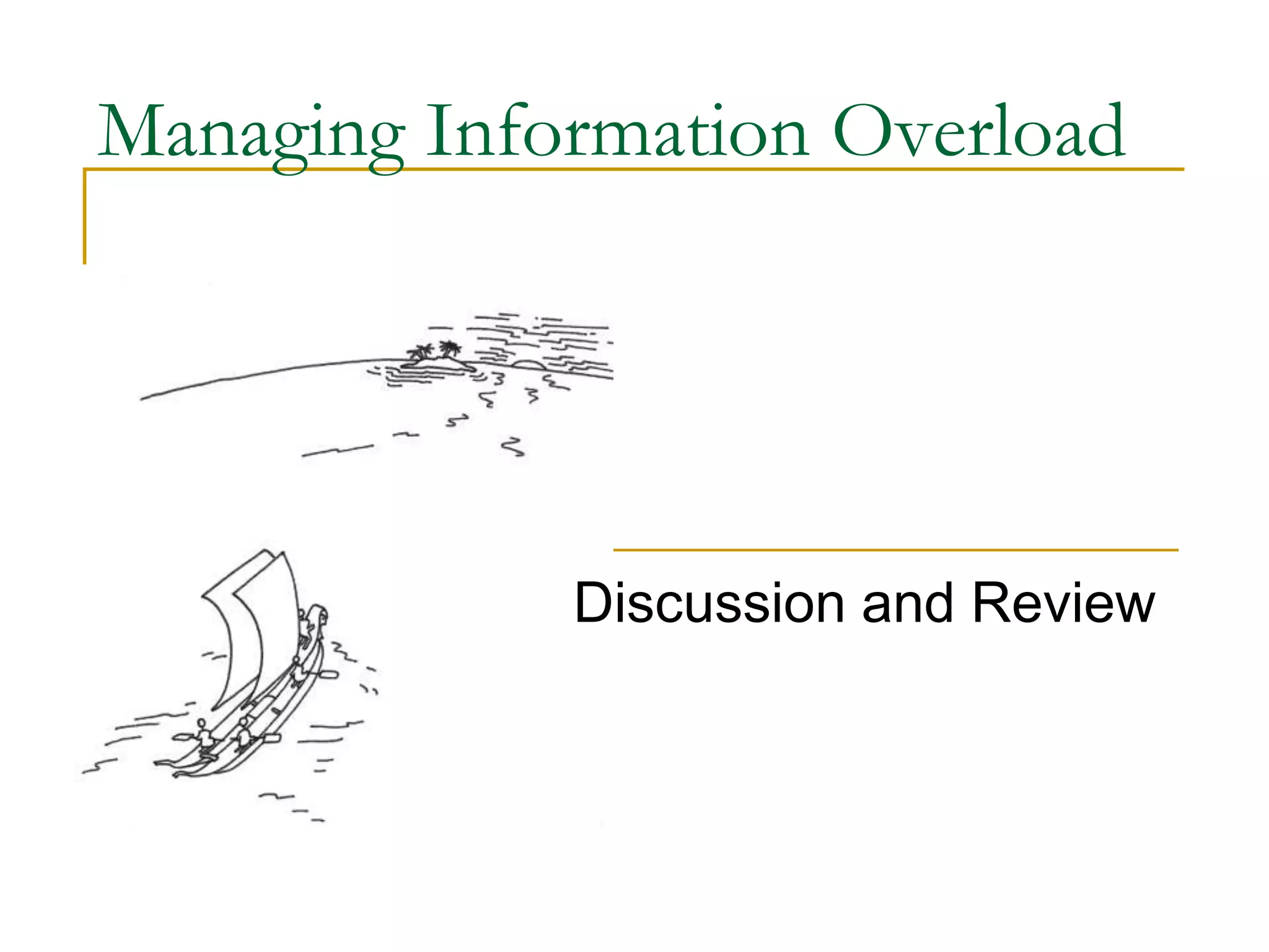 Managing Information Overload
Discussion and Review
 