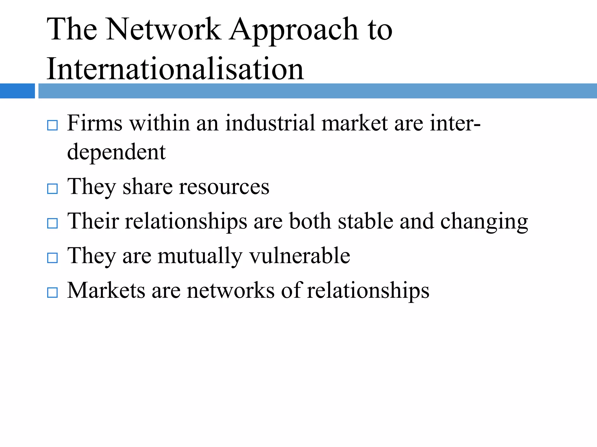 Dimensions of Internalization (cont.)Internationalization affects firms in equally important ways from an inward perspective.