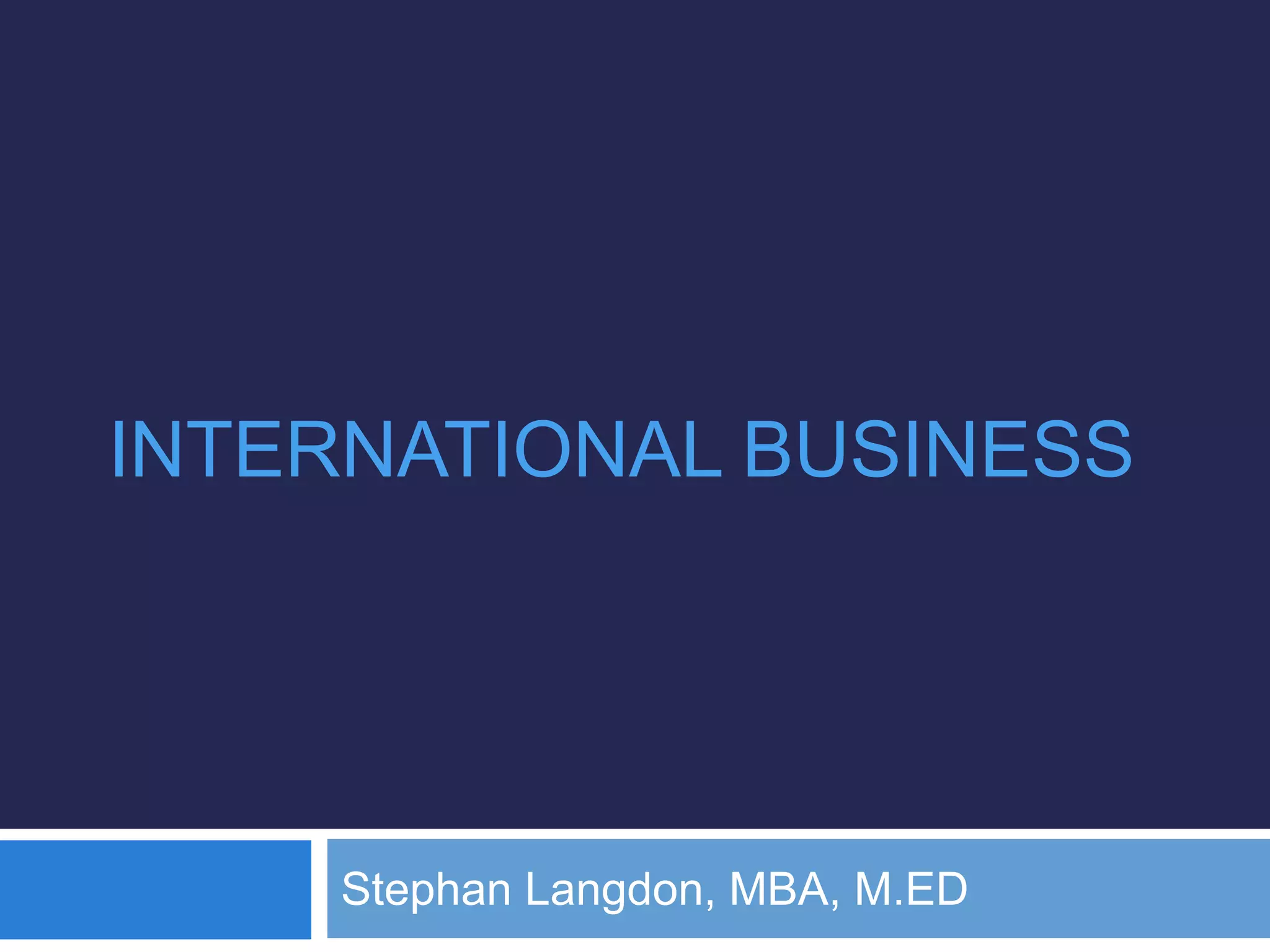 International BusinessStephan Langdon, MBA, M.ED