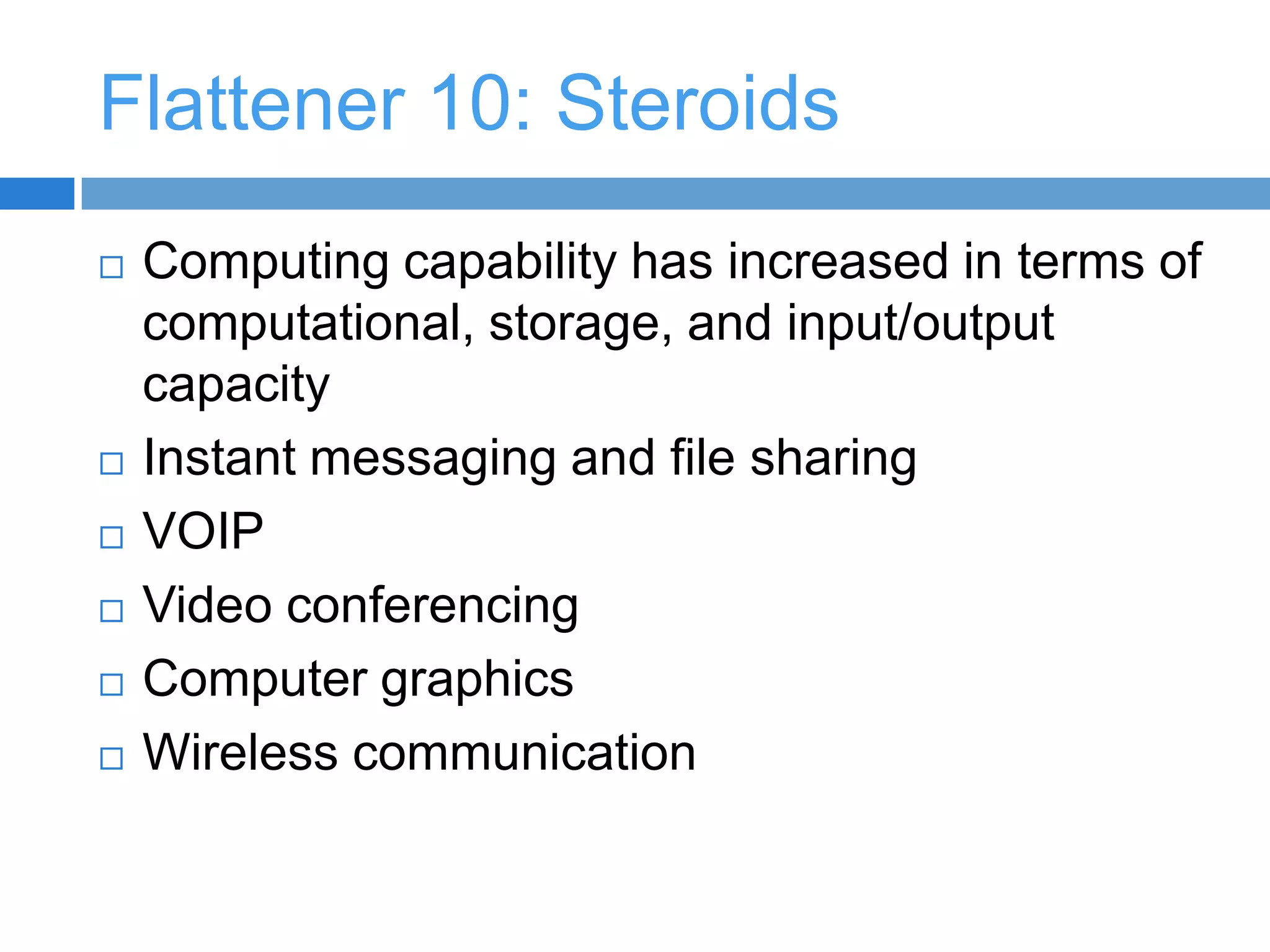 Flattener 6: OffshoringOffshoring: move a strategic process or portion of a company’s value chain to a foreign locationDistinction Outsourcing: have another company do a specific, but limited function, e.g. accountingOffshoring: move production or an important process offshore