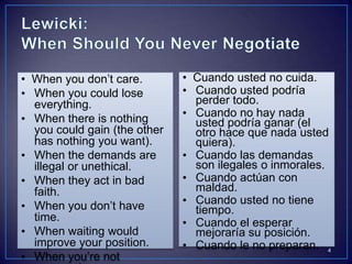 Lewicki:When Should You Never NegotiateCuandousted no cuida. Cuandoustedpodríaperdertodo.