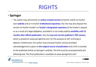 RIGHTS	
  
• Springer	
  
   •  "An	
  author	
  may	
  self-­‐archive	
  an	
  author-­‐created	
  version	
  of	
  his/h...