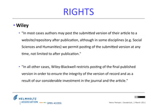 RIGHTS	
  
• Wiley	
  
   •  "In	
  most	
  cases	
  authors	
  may	
  post	
  the	
  submiLed	
  version	
  of	
  their	
...
