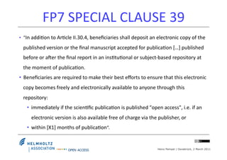 FP7	
  SPECIAL	
  CLAUSE	
  39	
  
•  "In	
  addi4on	
  to	
  Ar4cle	
  II.30.4,	
  beneﬁciaries	
  shall	
  deposit	
  an...