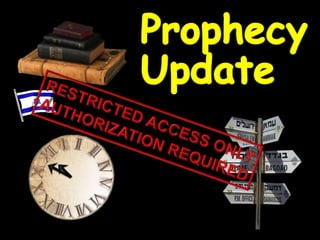Prophecy Update RESTRICTED ACCESS ONLY AUTHORIZATION REQUIRED 