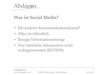 Was ist Social Media? Ein anderer Kommunikationskanal? Alles ist öffentlich Riesige Informationsmenge Nur nützliche Information wird wahrgenommen (KUDOS) 