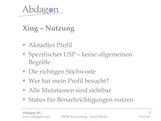 Xing – Nutzung Aktuelles Profil Spezifischer USP – keine allgemeinen Begriffe Die richtigen Stichworte Wer hat mein Profil besucht? Alle Mutationen sind sichtbar Status für Benachrichtigungen nutzen 