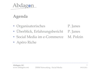 Agenda Organisatorisches P. Janes Überblick, Erfahrungsbericht P. Janes Social Media im e-Commerce M. Polzin Apéro Riche 