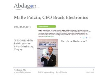 Malte Polzin, CEO Brack Electronics C36, 03.03.2011 08.03.2011: Malte Polzin gewinnt Swiss Marketing Trophy Herzliche Gratulation! 