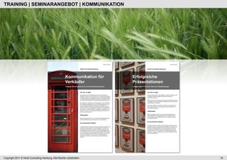 TRAINING | SEMINARANGEBOT | KOMMUNIKATION




Copyright 2011 © Heckl Consulting Hamburg. Alle Rechte vorbehalten.   16
 