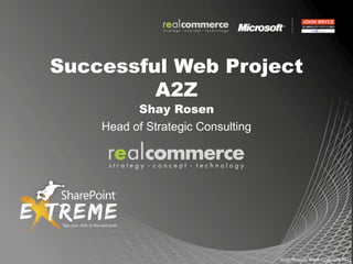 Successful Web ProjectA2Z Shay Rosen Head of Strategic Consulting 