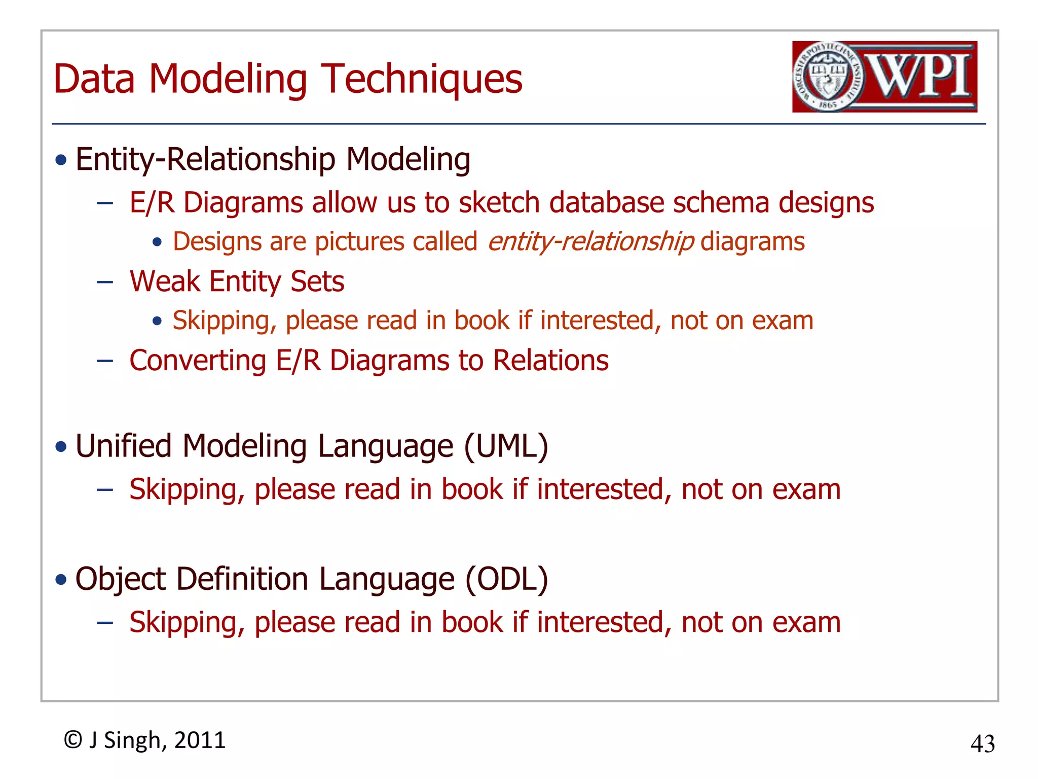 Framework for E/RDesign is a serious business.The “boss” (or customer) knows they want a database, but they don’t know what they want in it.Sketching the key components is an efficient way to develop a working database.44