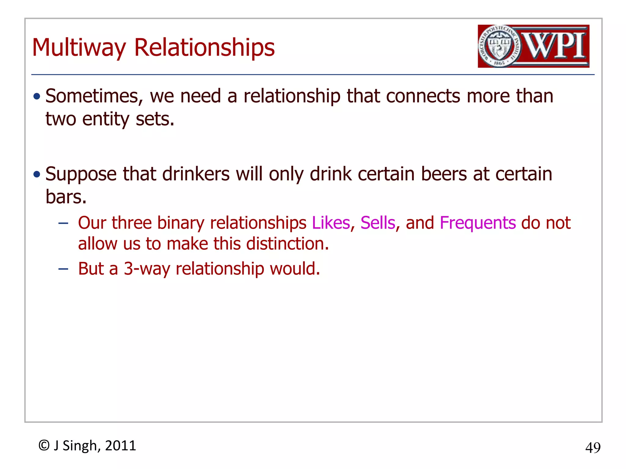 A Typical Relationship SetEach row of a relationship set typically consists of foreign keys to other tables