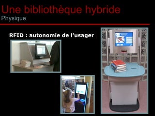 Une bibliothèque hybride Physique RFID : autonomie de l’usager 