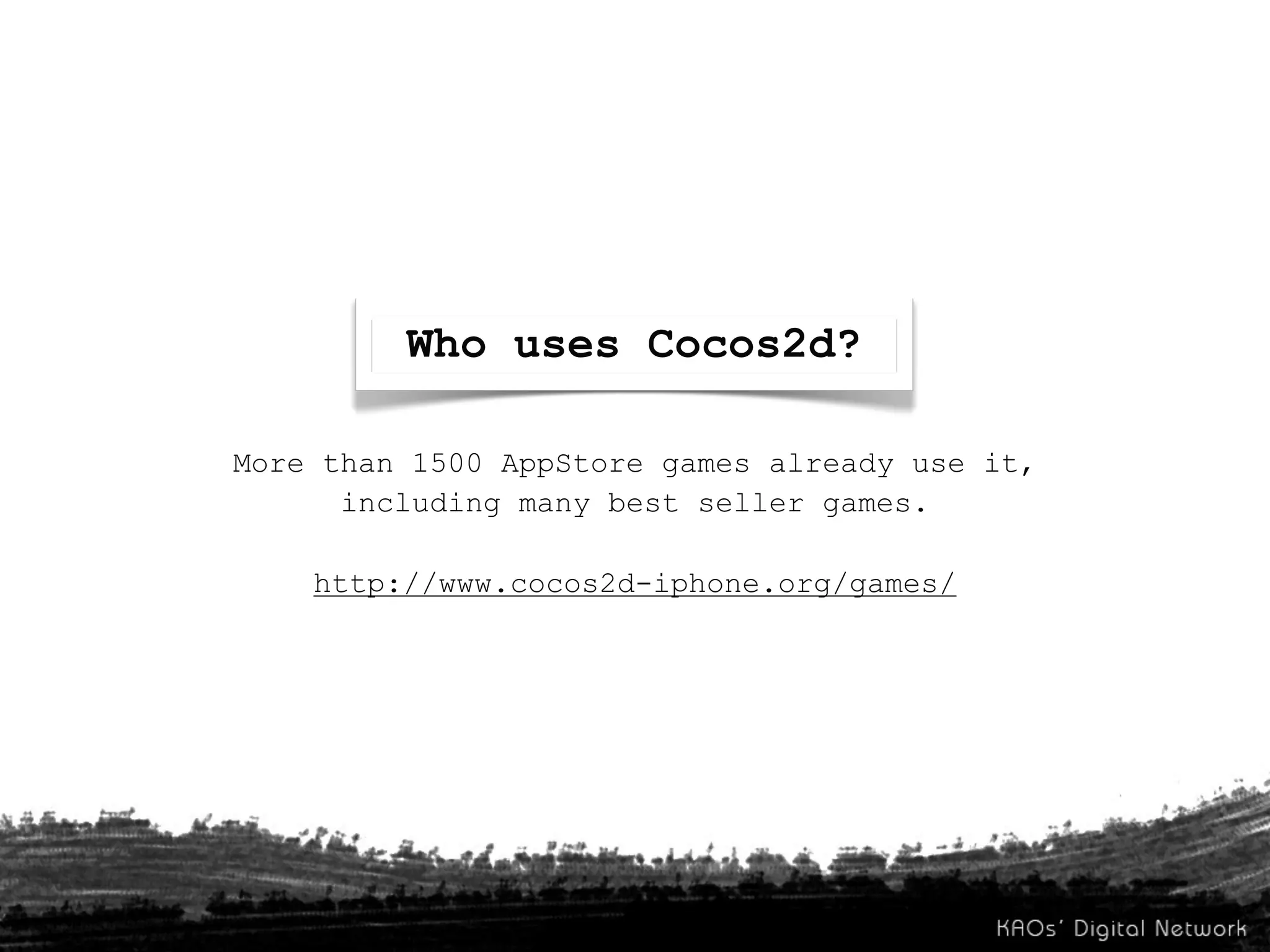 Who uses Cocos2d?

More than 1500 AppStore games already use it,
      including many best seller games.

    http://www.cocos2d-iphone.org/games/
 