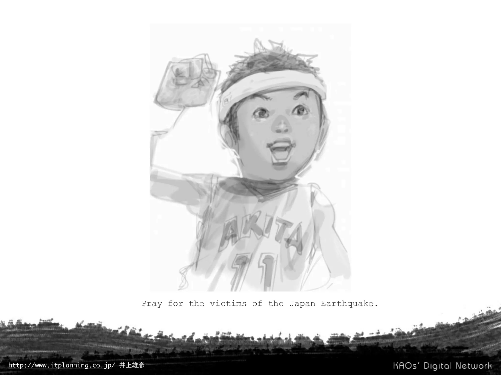Pray for the victims of the Japan Earthquake.




http://www.itplanning.co.jp/
 