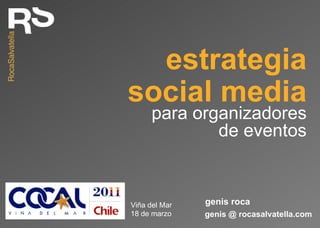 estrategia Viña del Mar genis @ rocasalvatella.com genis roca social media para organizadores de eventos 18 de marzo 