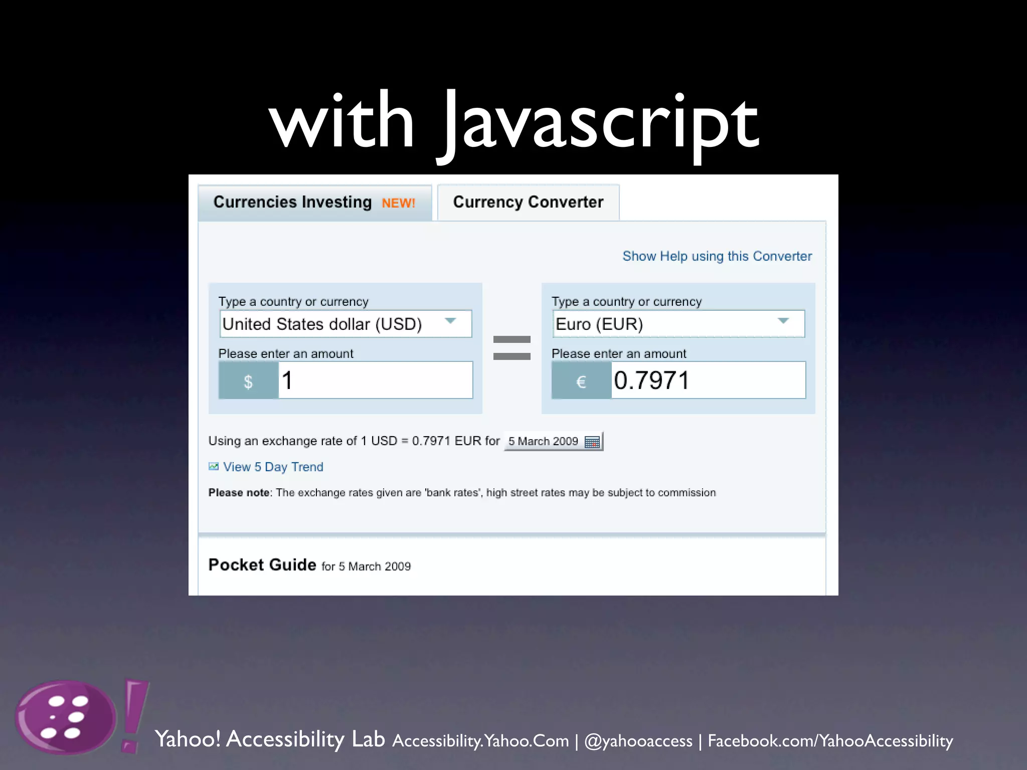 with Javascript




Yahoo! Accessibility Lab Accessibility.Yahoo.Com | @yahooaccess | Facebook.com/YahooAccessibility
 