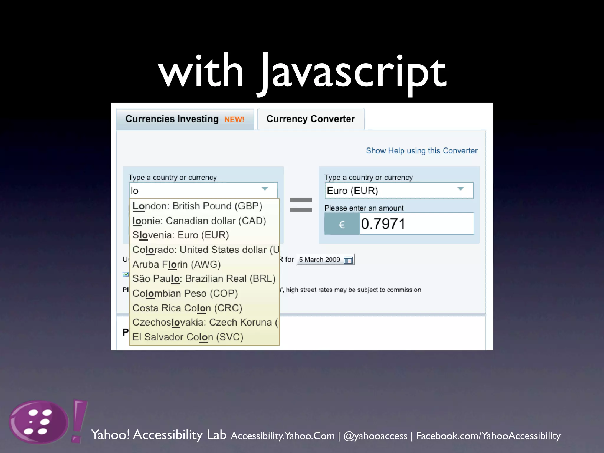 with Javascript




Yahoo! Accessibility Lab Accessibility.Yahoo.Com | @yahooaccess | Facebook.com/YahooAccessibility
 