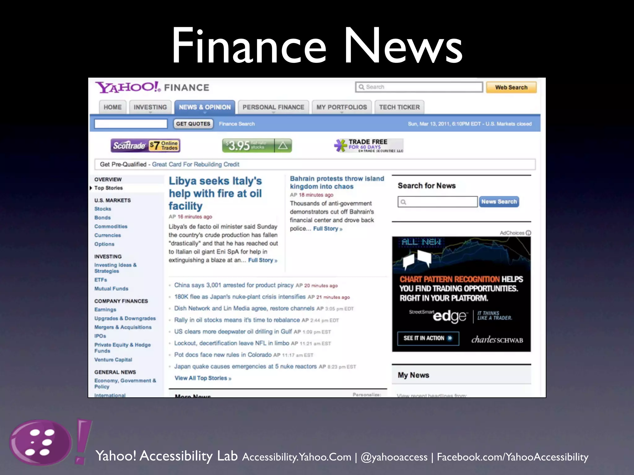 Finance News




Yahoo! Accessibility Lab Accessibility.Yahoo.Com | @yahooaccess | Facebook.com/YahooAccessibility
 