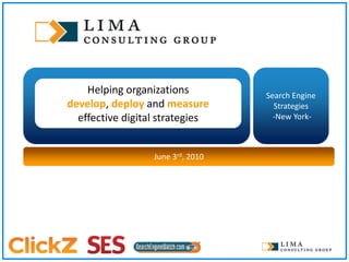 1 Search Engine Strategies   -New York- Helping organizations  develop, deploy and measure  effective digital strategies June 3rd, 2010 