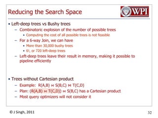 Types of Join TreesRight deepLeft deep:BushyR3R4R1R2R5R3R2R4R5R2R4R3R1Many different orders, very important to pick the right oneR5R1