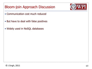 Semi-join Approach (p2)(1) Compute projection B.id of table B on node 2(2) Ship column B.id to node 1Node 1Node 2Table ATable BShip