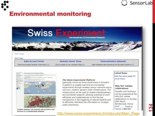 Environmental monitoring




                                                                   134
              http://www.swiss-experiment.ch/index.php/Main_Page
 